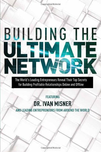 Cover for World's Leading Entrepreneurs · Building the Ultimate Network (Hardcover Book) (2011)