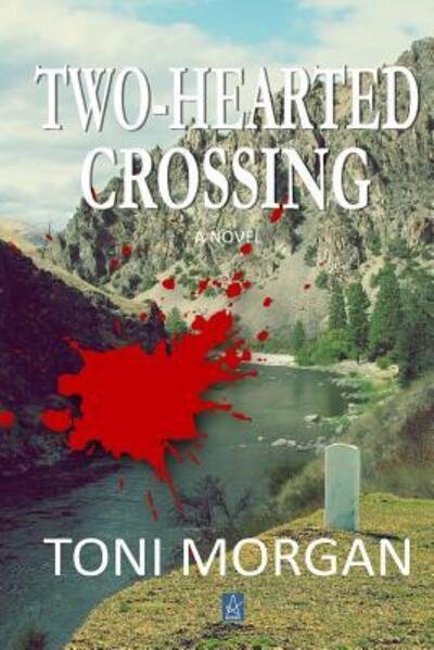 Cover for Toni Morgan · Two-Hearted Crossing : A Novel (Pocketbok) (2017)