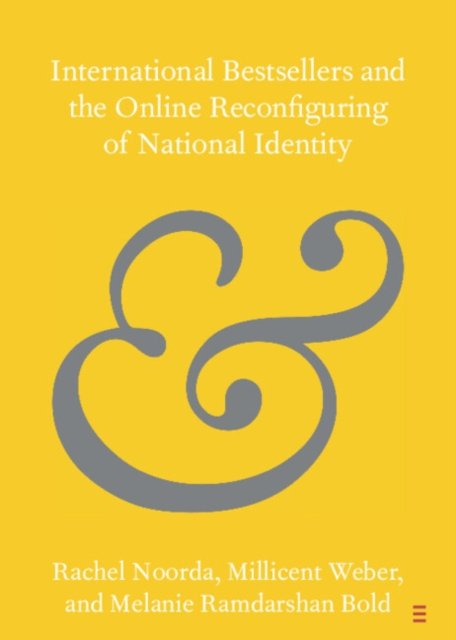 Noorda, Rachel (Portland State University) · International Bestsellers and the Online Reconfiguring of National Identity - Elements in Publishing and Book Culture (Paperback Book) (2024)