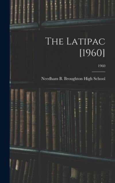 Cover for Needham B Broughton High School (Ral · The Latipac [1960]; 1960 (Hardcover Book) (2021)