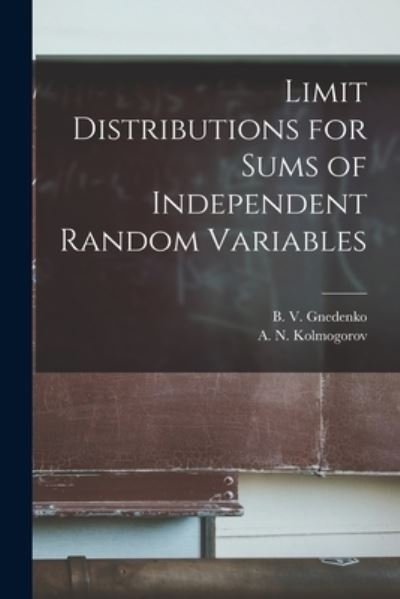 Cover for B V (Boris Vladimirovich) Gnedenko · Limit Distributions for Sums of Independent Random Variables (Paperback Bog) (2021)