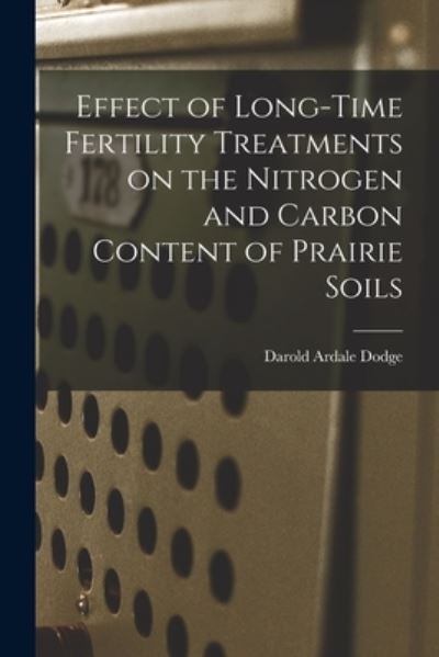 Cover for Darold Ardale Dodge · Effect of Long-time Fertility Treatments on the Nitrogen and Carbon Content of Prairie Soils (Paperback Book) (2021)