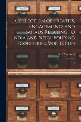 Cover for C U (Comp ) Aitchison · Collection of Treaties, Engagements and Sanads Relating to India and Neighbouring Countries. Vol. 12 Edn (Pocketbok) (2021)