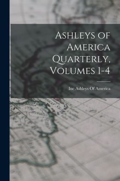 Cover for Inc Ashleys of America · Ashleys of America Quarterly, Volumes 1-4 (Bog) (2022)