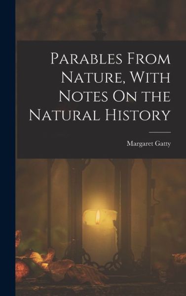 Cover for Margaret Gatty · Parables from Nature, with Notes on the Natural History (Book) (2022)