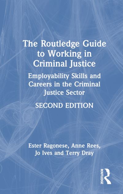 Cover for Ragonese, Ester (Liverpool John Moores University, UK) · The Routledge Guide to Working in Criminal Justice: Employability Skills and Careers in the Criminal Justice Sector (Hardcover Book) (2025)