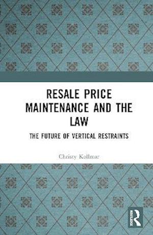 Cover for Christy Kollmar · Resale Price Maintenance and the Law: The Future of Vertical Restraints (Hardcover Book) (2023)