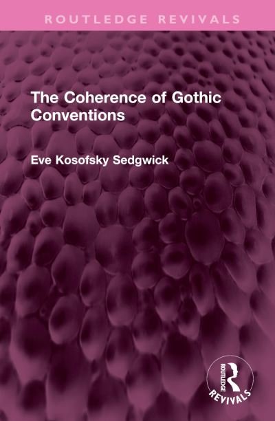 Cover for Eve Kosofsky Sedgwick · The Coherence of Gothic Conventions - Routledge Revivals (Inbunden Bok) (2023)