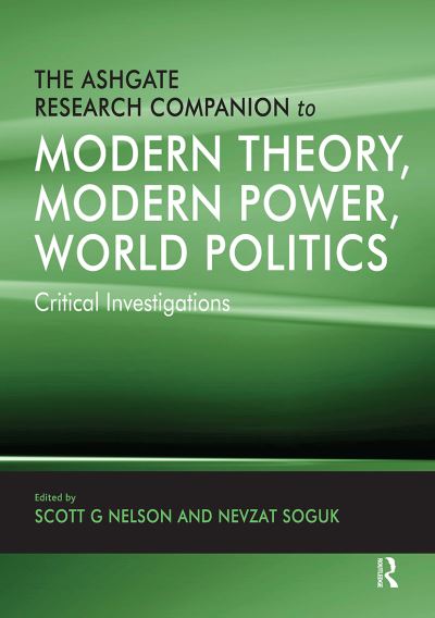 The Ashgate Research Companion to Modern Theory, Modern Power, World Politics: Critical Investigations (Paperback Book) (2024)