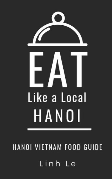 Cover for Eat Like a Local · Eat Like a Local Hanoi (Taschenbuch) (2019)