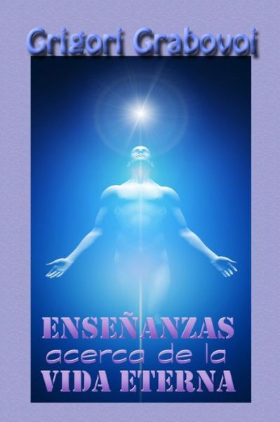 Cover for Grigori Grabovoi · Ensenanzas Acerca de la Vida Eterna (Paperback Book) (2019)