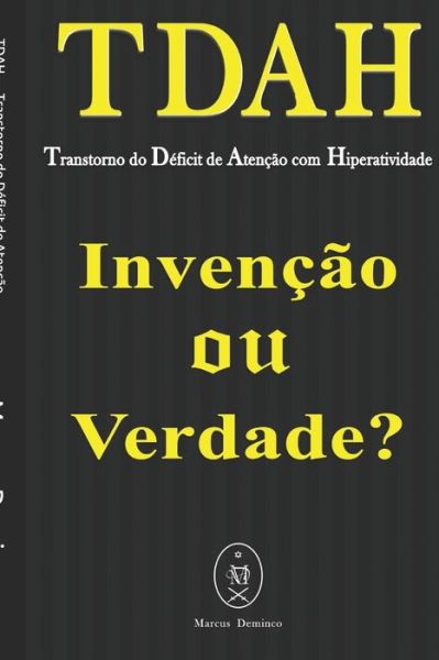 Cover for Marcus Deminco · TDAH - Transtorno do Deficit de Atencao com Hiperatividade. Invencao ou Verdade? (Pocketbok) (2019)