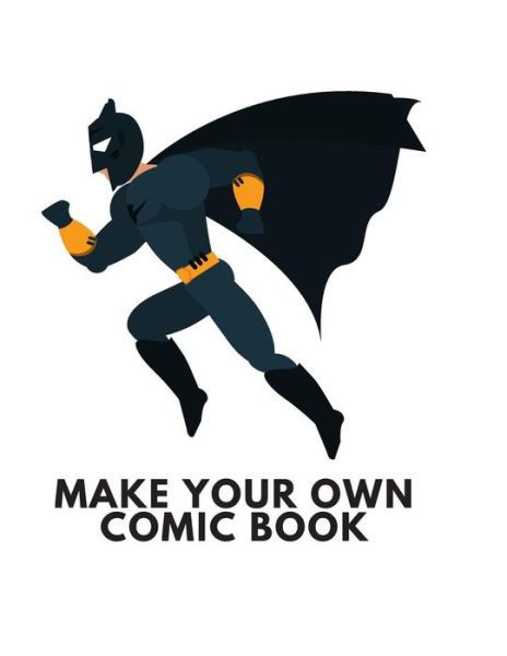 Cover for Create Comics · Make Your Own Comic Book : Make Your Own Comic Book For Kids And Adults To Draw And Sketch Your Own Comics, Cartoons And Superheroes (Pocketbok) (2019)