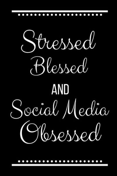 Cover for Cool Journals Press · Stressed Blessed Social Media Obsessed (Paperback Book) (2019)