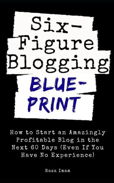 Cover for Raza Imam · Six Figure Blogging Blueprint (Pocketbok) (2019)