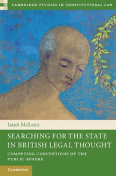 Cover for McLean, Janet (University of Dundee) · Searching for the State in British Legal Thought: Competing Conceptions of the Public Sphere - Cambridge Studies in Constitutional Law (Innbunden bok) (2012)