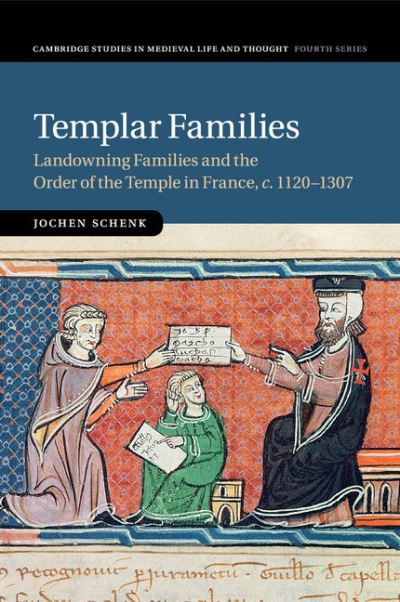 Cover for Schenk, Jochen (German Historical Institute) · Templar Families: Landowning Families and the Order of the Temple in France, c.1120–1307 - Cambridge Studies in Medieval Life and Thought: Fourth Series (Taschenbuch) (2015)