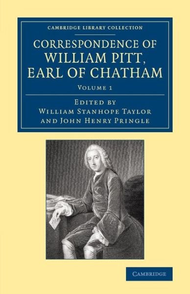 Cover for William Pitt · Correspondence of William Pitt, Earl of Chatham: Volume 1 - Cambridge Library Collection - British &amp; Irish History, 17th &amp; 18th Centuries (Taschenbuch) (2013)