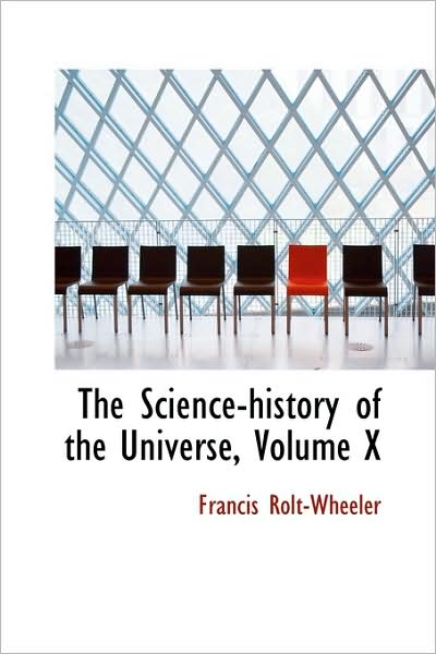 Cover for Francis Rolt-wheeler · The Science-history of the Universe, Volume X (Paperback Book) (2009)