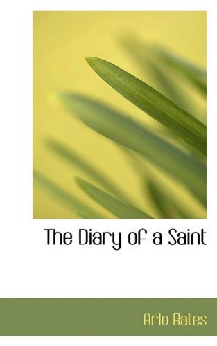 Cover for Arlo Bates · The Diary of a Saint (Paperback Book) (2009)