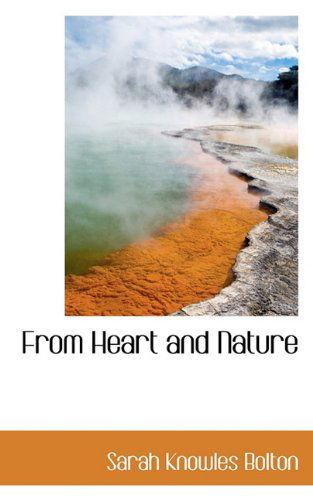 Cover for Sarah Knowles Bolton · From Heart and Nature (Inbunden Bok) (2009)