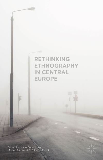 Cover for Hana Cervinkova · Rethinking Ethnography in Central Europe (Hardcover Book) [1st ed. 2015 edition] (2015)