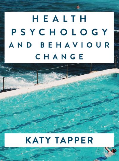 Cover for Tapper, Katy (City, University of London, UK) · Health Psychology and Behaviour Change: From Science to Practice (Paperback Book) [1st ed. 2021 edition] (2021)