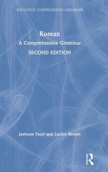 Cover for Jaehoon Yeon · Korean: A Comprehensive Grammar - Routledge Comprehensive Grammars (Hardcover Book) (2019)