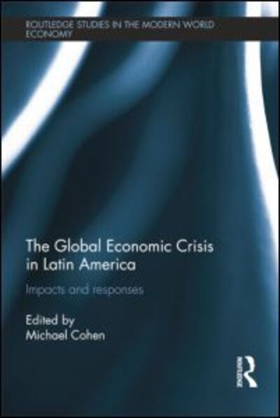 The Global Economic Crisis in Latin America: Impacts and Responses - Routledge Studies in the Modern World Economy -  - Books - Taylor & Francis Ltd - 9781138808485 - July 4, 2014