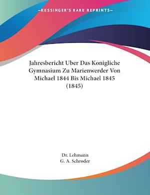 Cover for Dr Lehmann · Jahresbericht Uber Das Konigliche Gymnasium Zu Marienwerder Von Michael 1844 Bis Michael 1845 (1845) (Paperback Book) (2010)
