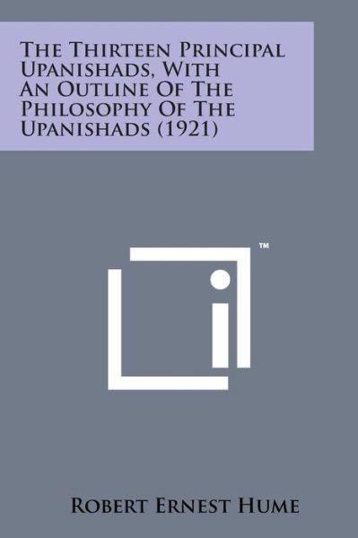 Cover for Robert Ernest Hume · The Thirteen Principal Upanishads, with an Outline of the Philosophy of the Upanishads (1921) (Paperback Bog) (2014)