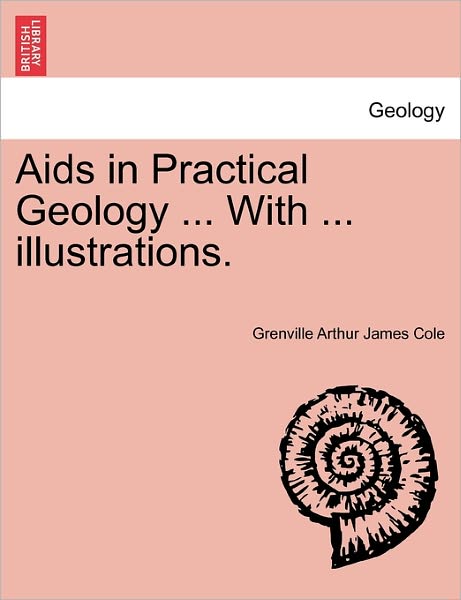 Cover for Grenville Arthur James Cole · AIDS in Practical Geology ... with ... Illustrations. (Paperback Book) (2011)