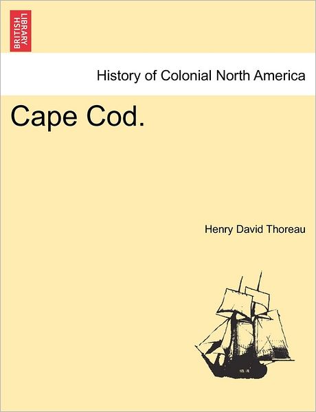 Cape Cod. - Henry David Thoreau - Books - British Library, Historical Print Editio - 9781241333485 - March 1, 2011