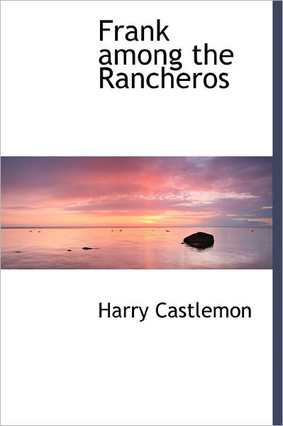 Cover for Harry Castlemon · Frank Among the Rancheros (Hardcover Book) (2011)