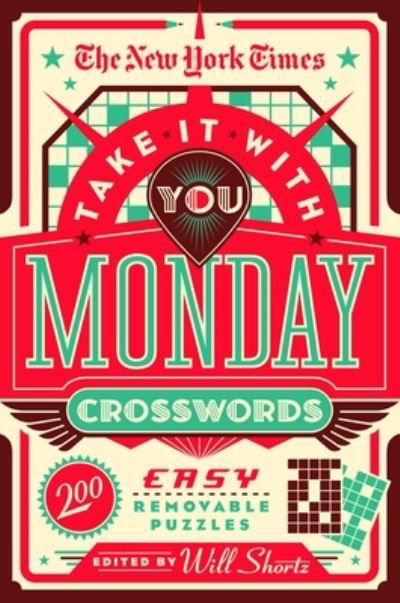 Cover for Will Shortz · The New York Times Take It With You Monday Crosswords: 200 Easy Removable Puzzles (Paperback Book) (2022)