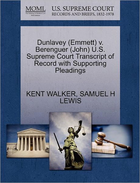 Cover for Kent Walker · Dunlavey (Emmett) V. Berenguer (John) U.s. Supreme Court Transcript of Record with Supporting Pleadings (Paperback Book) (2011)