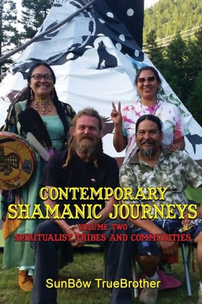 Cover for Sunbow Truebrother · Contemporary Shamanic Journeys: Volume Two: Spiritualist Tribes and Communities (Paperback Book) (2021)