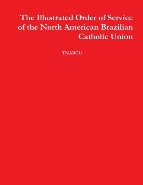 Cover for His Eminence Archbishop ++Alexa Brow · Illustrated Order of Service of the North American Brazilian Catholic Union (Book) (2015)