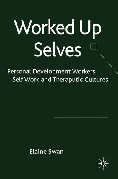 Cover for Swan · Worked Up Selves (Book) (2016)