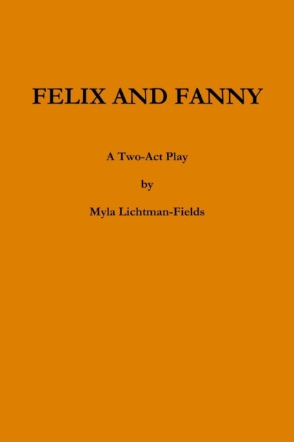Cover for Myla Lichtman-Fields · Felix and Fanny (Paperback Bog) (2018)