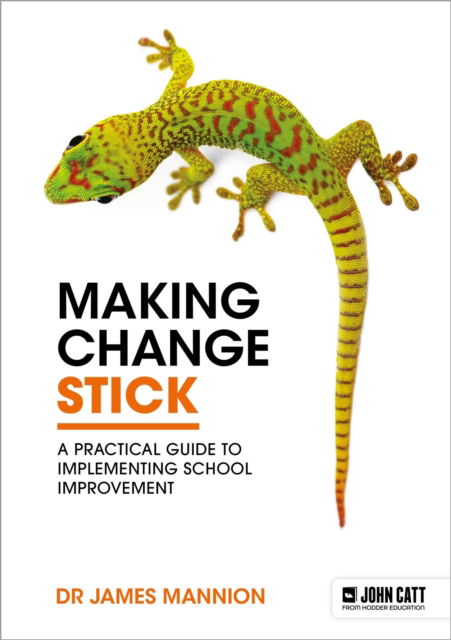 James Mannion · Making Change Stick: A Practical Guide to Implementing School Improvement (Pocketbok) (2025)