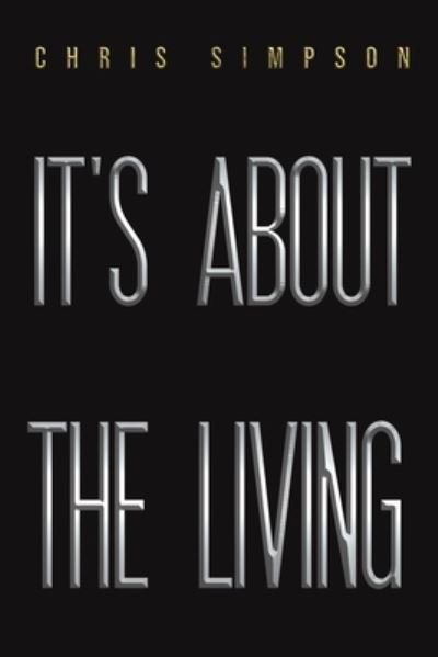 Cover for Chris Simpson · It's About the Living (Paperback Book) (2022)