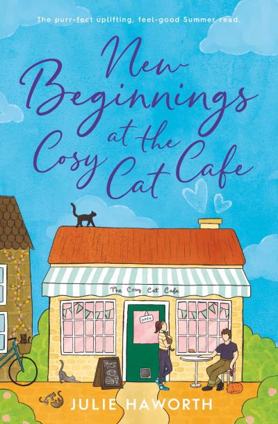 Cover for Julie Haworth · New Beginnings at the Cosy Cat Cafe: The purrfect uplifting, feel-good read! (Paperback Book) (2024)
