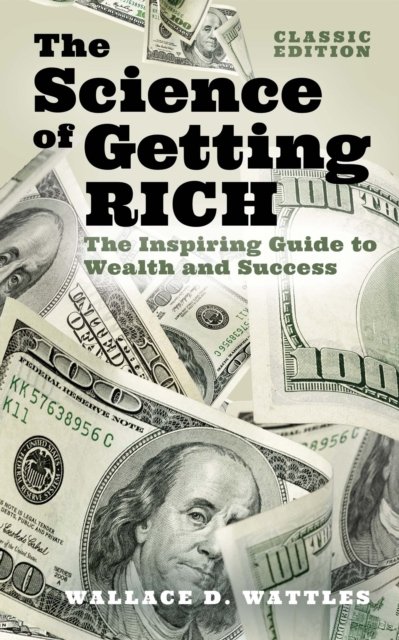 Cover for Wallace D. Wattles · The Science of Getting Rich: The Inspiring Guide to Wealth and Success (Classic Edition) - Arcturus Classics for Financial Freedom (Inbunden Bok) (2023)
