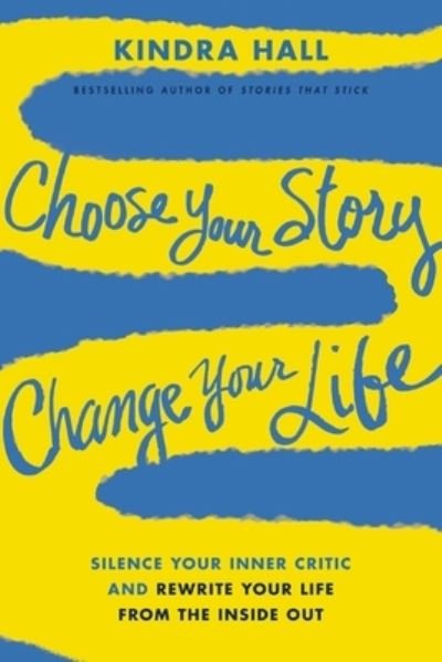 Cover for Kindra Hall · Choose Your Story, Change Your Life (Paperback Book) (2024)