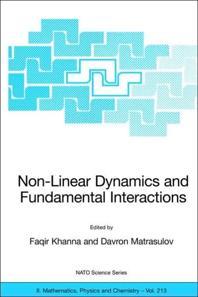 Cover for Faqir Khanna · Non-Linear Dynamics and Fundamental Interactions - NATO Science Series II: Mathematics, Physics and Chemistry (Paperback Book) [2006 edition] (2005)