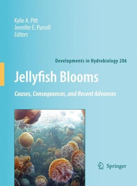 Cover for Kylie a Pitt · Jellyfish Blooms: Causes, Consequences and Recent Advances - Developments in Hydrobiology (Innbunden bok) [2009 edition] (2009)