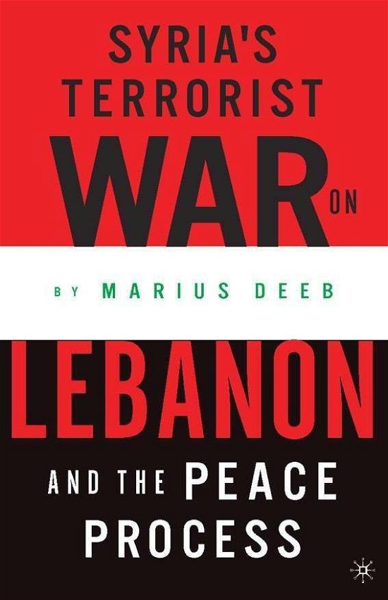 Cover for Marius Deeb · Syria's Terrorist War on Lebanon and the Peace Process (Hardcover Book) [2003 edition] (2004)