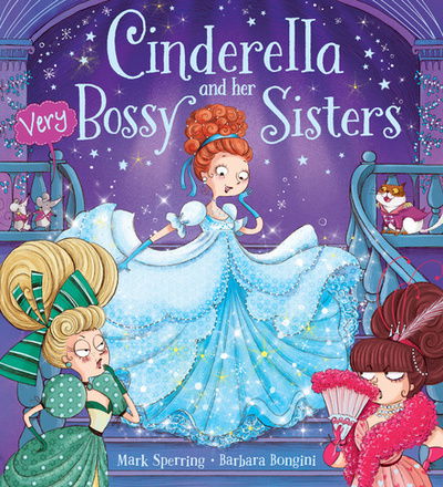 Cinderella and Her Very Bossy Sisters - Mark Sperring - Książki - Scholastic - 9781407162485 - 5 maja 2016