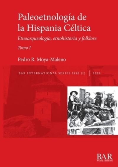 Cover for Pedro R Moya-Maleno · Paleoetnologia de la Hispania Celtica. Tomo I: Etnoarqueologia, etnohistoria y folklore - BAR International (Paperback Book) (2020)